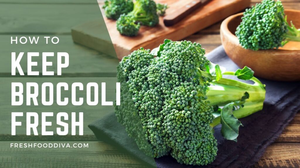 How To Keep Broccoli Fresh 2 Best Methods