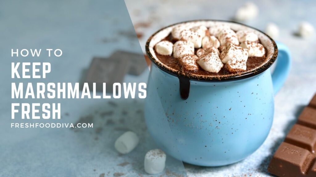 How To Keep Marshmallows Fresh 3 Best Methods