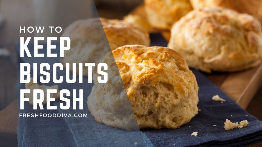 How To Keep Biscuits Fresh 3 Best Methods